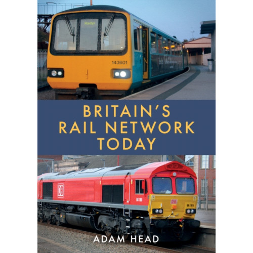 Amberley Publishing Britain’s Rail Network Today (häftad, eng)