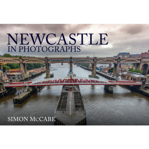 Amberley Publishing Newcastle in Photographs (häftad, eng)