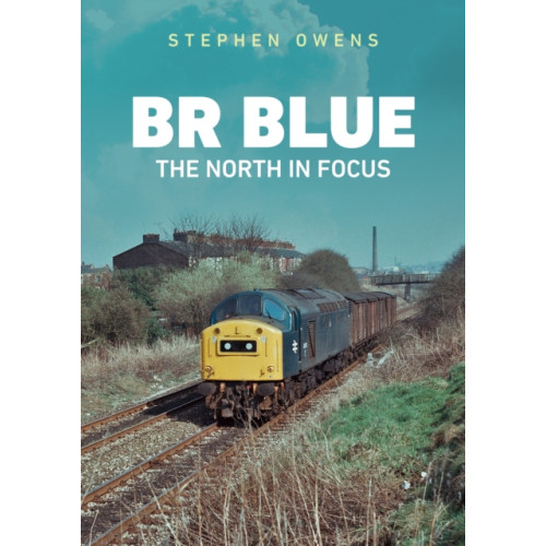 Amberley Publishing BR Blue: The North in Focus (häftad, eng)