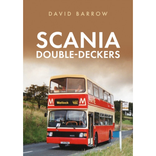 Amberley Publishing Scania Double-Deckers (häftad, eng)