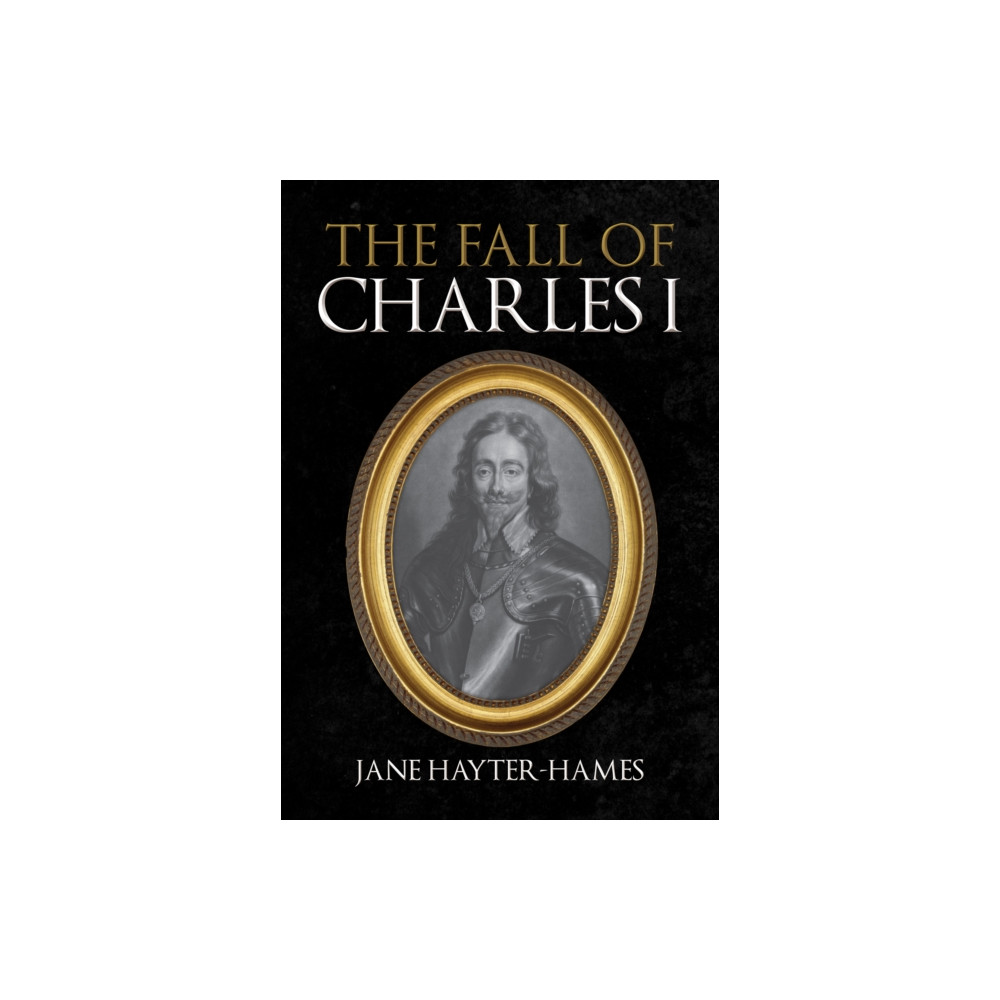 Produktbild för The Fall of Charles I (inbunden, eng)