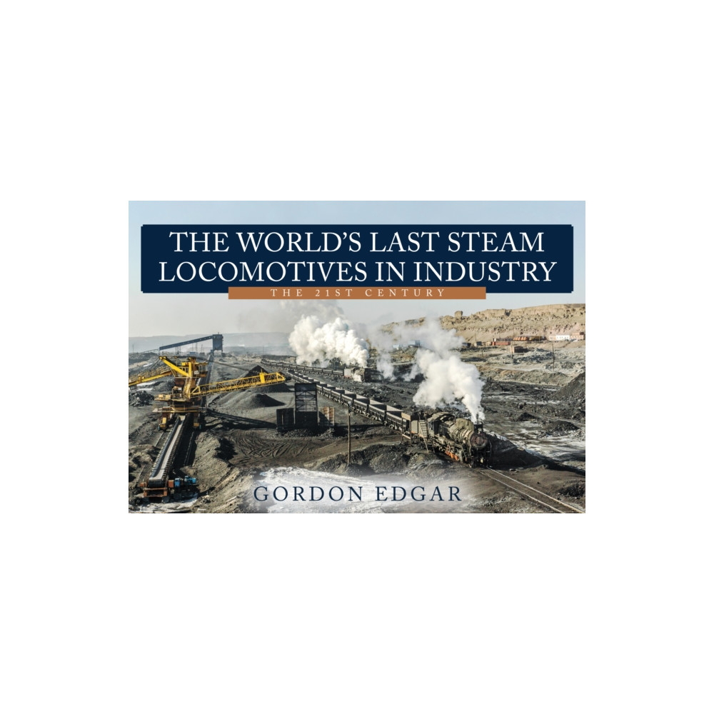 Produktbild för The World's Last Steam Locomotives in Industry: The 21st Century (häftad, eng)