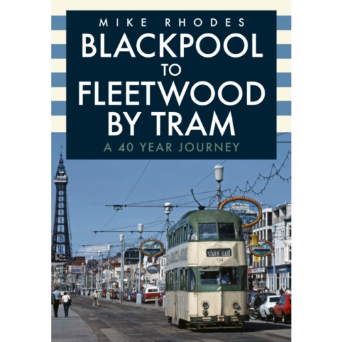 Amberley Publishing Blackpool to Fleetwood by Tram (häftad, eng)