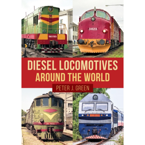Amberley Publishing Diesel Locomotives Around the World (häftad, eng)