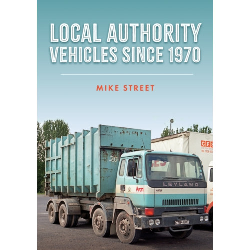 Amberley Publishing Local Authority Vehicles since 1970 (häftad, eng)