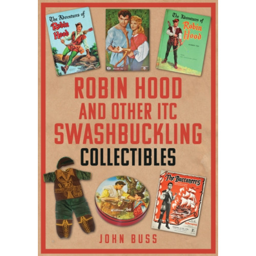 Amberley Publishing Robin Hood and Other ITC Swashbuckling Collectibles (häftad, eng)