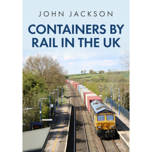 Amberley Publishing Containers by Rail in the UK (häftad, eng)