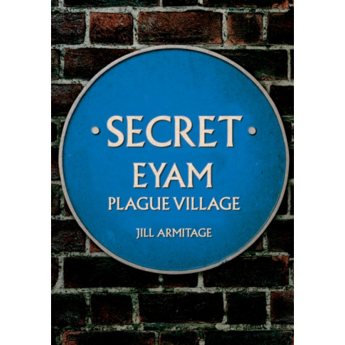 Amberley Publishing Secret Eyam (häftad, eng)