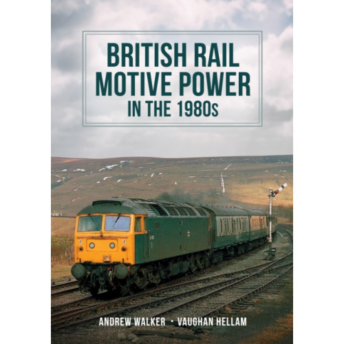 Amberley Publishing British Rail Motive Power in the 1980s (häftad, eng)