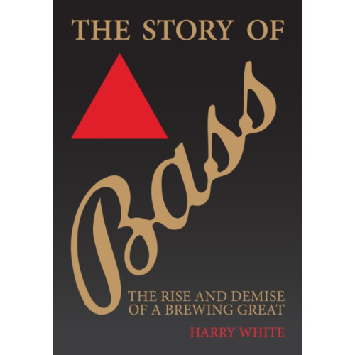 Amberley Publishing The Story of Bass (häftad, eng)