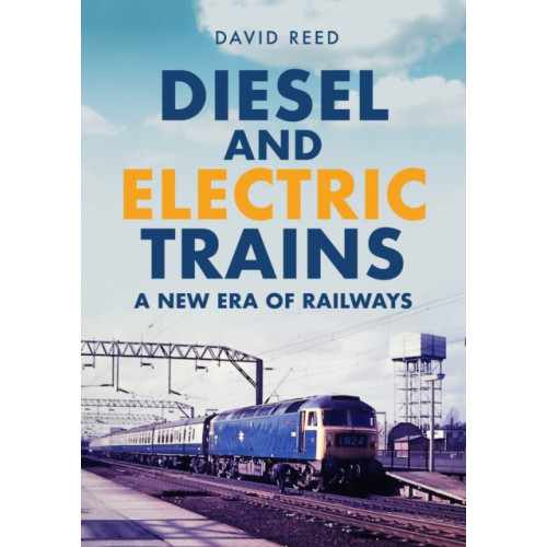 Amberley Publishing Diesel and Electric Trains (häftad, eng)