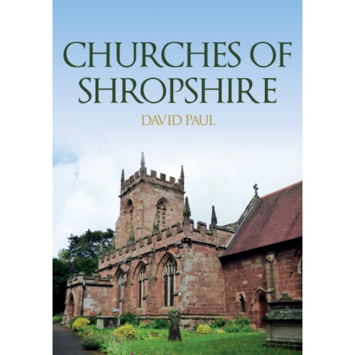 Amberley Publishing Churches of Shropshire (häftad, eng)