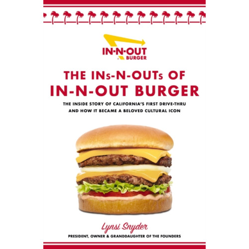 Thomas nelson publishers The Ins-N-Outs of In-N-Out Burger (inbunden, eng)