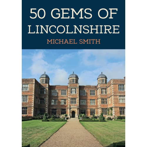 Amberley Publishing 50 Gems of Lincolnshire (häftad, eng)