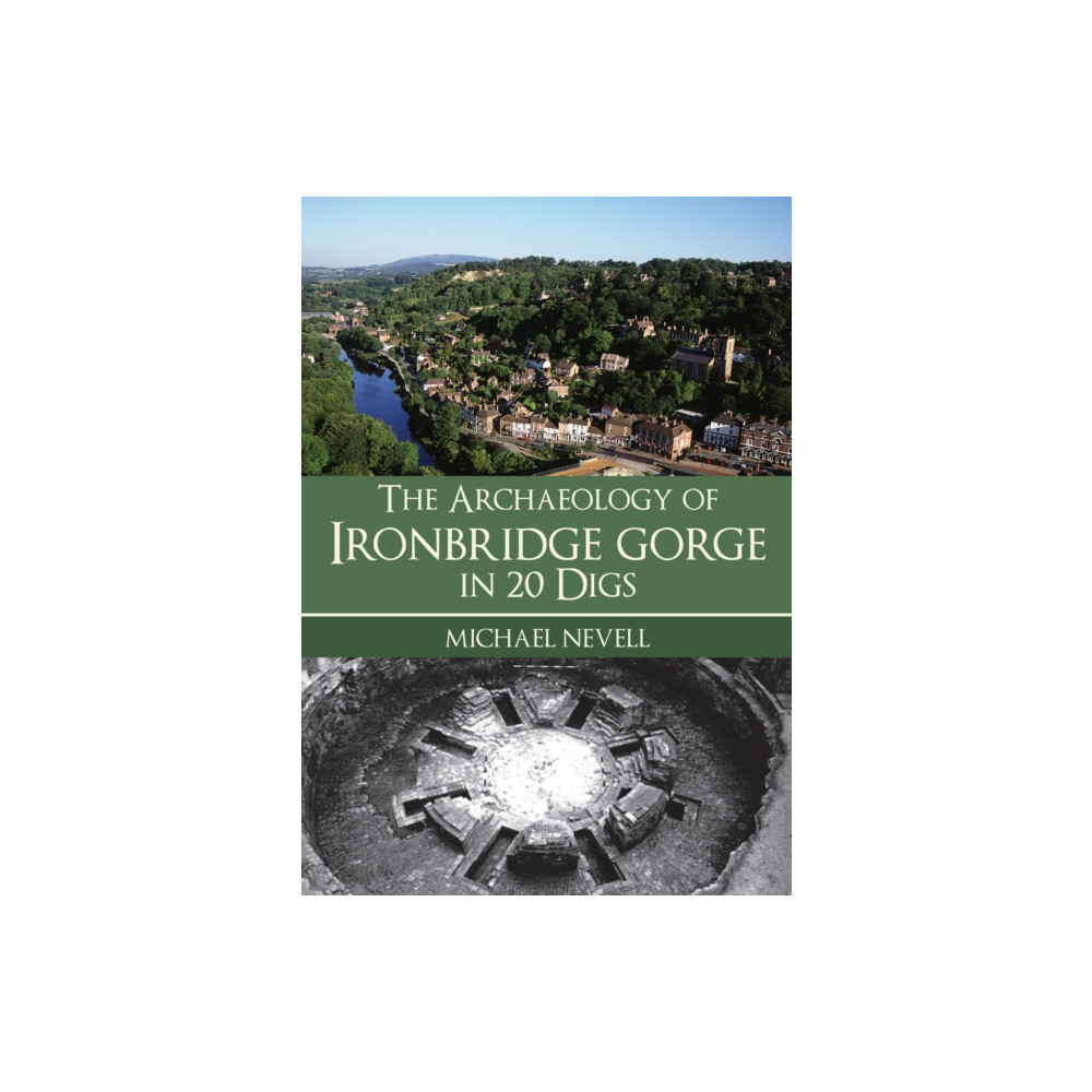 Produktbild för The Archaeology of Ironbridge Gorge in 20 Digs (häftad, eng)