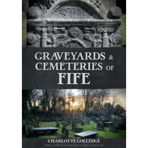 Amberley Publishing Graveyards and Cemeteries of Fife (häftad, eng)
