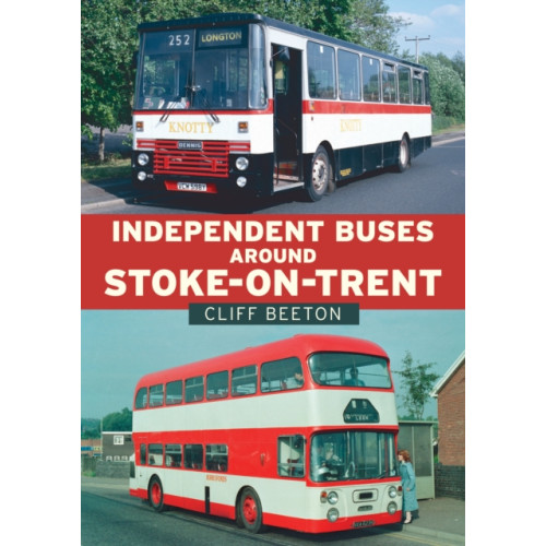 Amberley Publishing Independent Buses Around Stoke-on-Trent (häftad, eng)