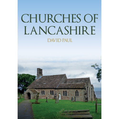 Amberley Publishing Churches of Lancashire (häftad, eng)