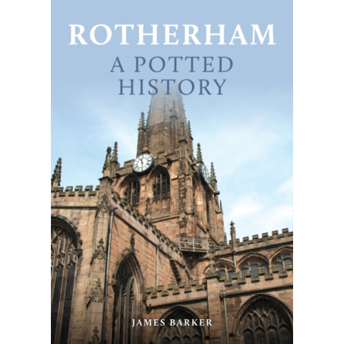 Amberley Publishing Rotherham: A Potted History (häftad, eng)