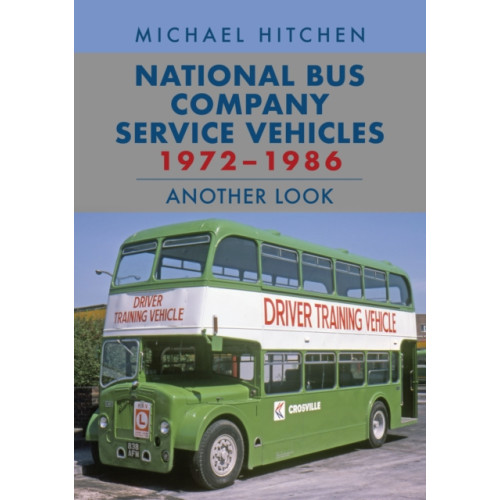 Amberley Publishing National Bus Company Service Vehicles 1972-1986: Another Look (häftad, eng)