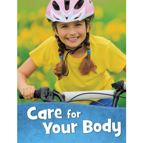 Capstone Global Library Ltd Care for Your Body (häftad, eng)