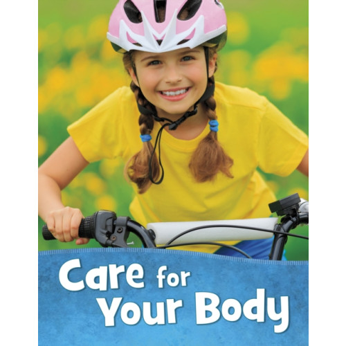 Capstone Global Library Ltd Care for Your Body (inbunden, eng)