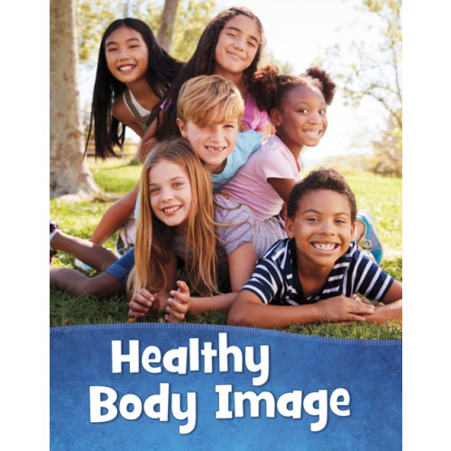 Capstone Global Library Ltd Healthy Body Image (häftad, eng)