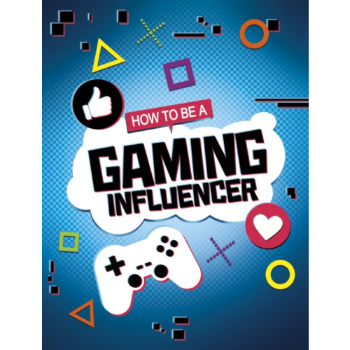 Capstone Global Library Ltd How to be a Gaming Influencer (häftad, eng)