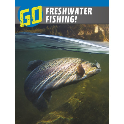 Capstone Global Library Ltd Go Freshwater Fishing! (häftad, eng)