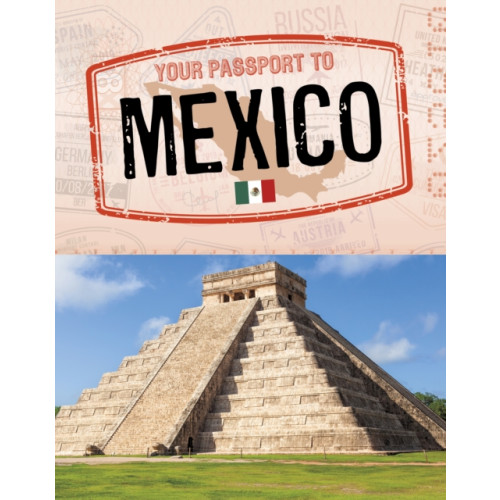 Capstone Global Library Ltd Your Passport to Mexico (inbunden, eng)