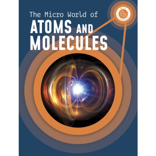 Capstone Global Library Ltd The Micro World of Atoms and Molecules (häftad, eng)