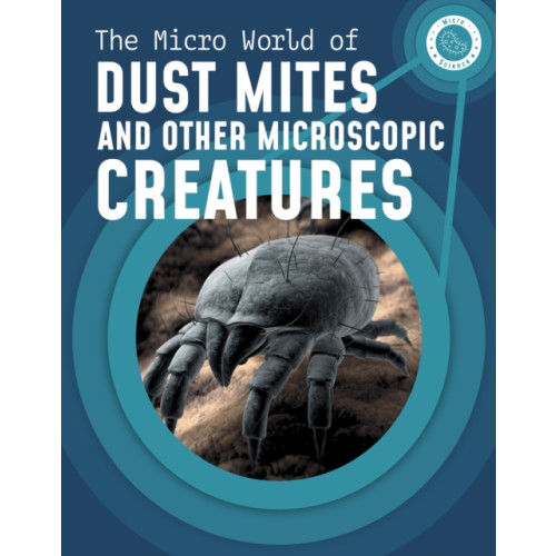 Capstone Global Library Ltd The Micro World of Dust Mites and Other Microscopic Creatures (inbunden, eng)