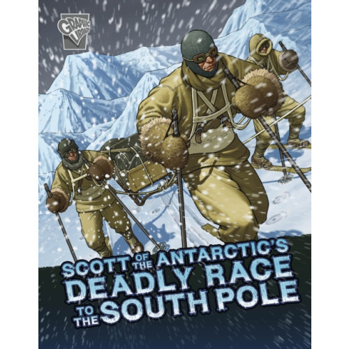 Capstone Global Library Ltd Scott of the Antarctic's Deadly Race to the South Pole (inbunden, eng)