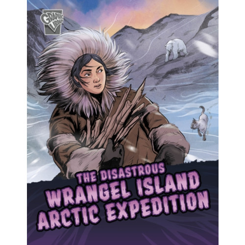 Capstone Global Library Ltd The Disastrous Wrangel Island Arctic Expedition (inbunden, eng)