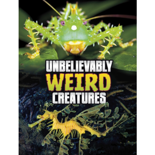 Capstone Global Library Ltd Unbelievably Weird Creatures (inbunden, eng)