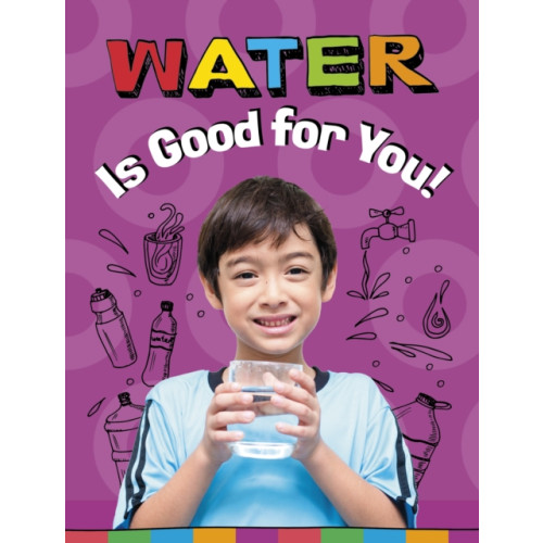 Capstone Global Library Ltd Water Is Good for You! (inbunden, eng)