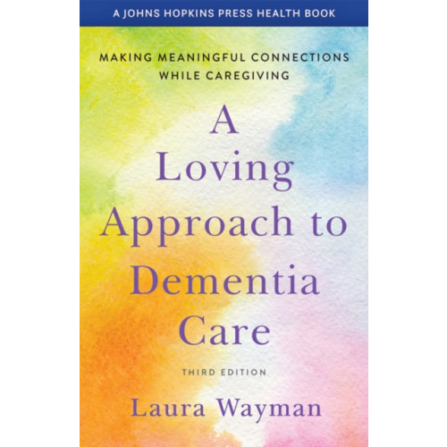 Johns Hopkins University Press A Loving Approach to Dementia Care (häftad, eng)