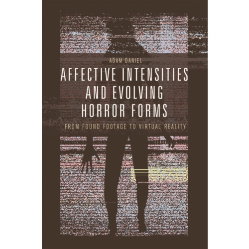 Edinburgh university press Affective Intensities and Evolving Horror Forms (häftad, eng)