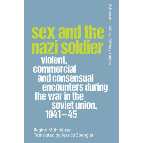 Edinburgh university press Sex and the Nazi Soldier (häftad, eng)