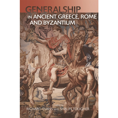 Edinburgh university press Generalship in Ancient Greece, Rome and Byzantium (häftad, eng)