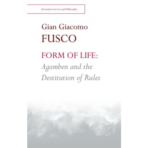 Edinburgh university press Form of Life: Agamben and the Destitution of Rules (inbunden, eng)