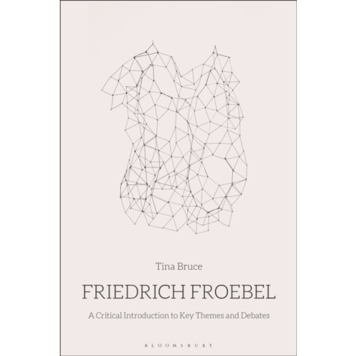 Bloomsbury Publishing PLC Friedrich Froebel (häftad, eng)