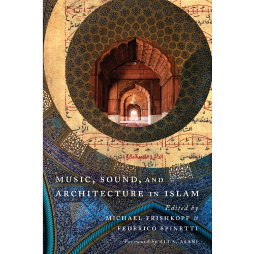 University of Texas Press Music, Sound, and Architecture in Islam (häftad, eng)