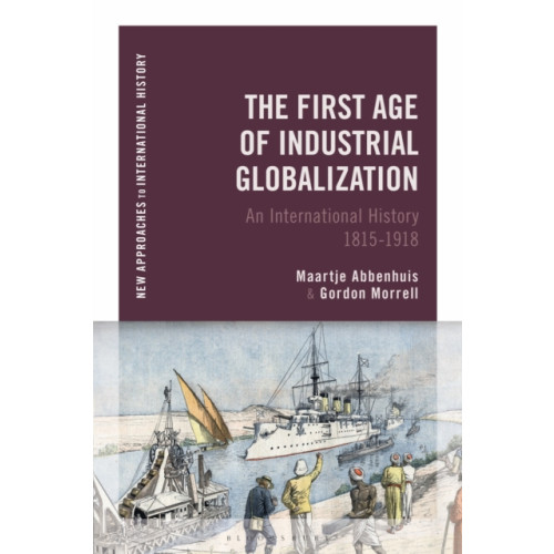 Bloomsbury Publishing PLC The First Age of Industrial Globalization (häftad, eng)