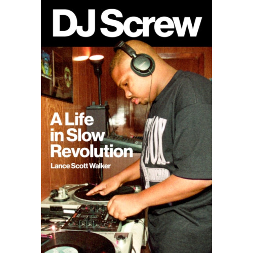 University of Texas Press DJ Screw (inbunden, eng)