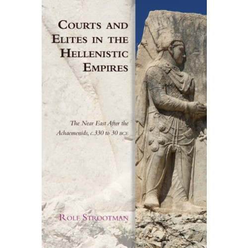 Edinburgh university press Courts and Elites in the Hellenistic Empires (häftad, eng)