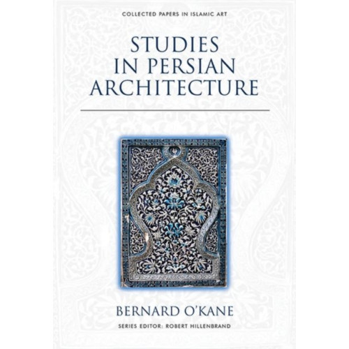 Edinburgh university press Studies in Persian Architecture (inbunden, eng)