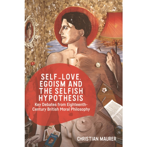 Edinburgh university press Self-Love, Egoism and the Selfish Hypothesis (häftad, eng)