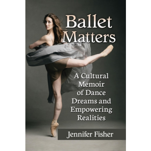 McFarland & Co Inc Ballet Matters (häftad, eng)