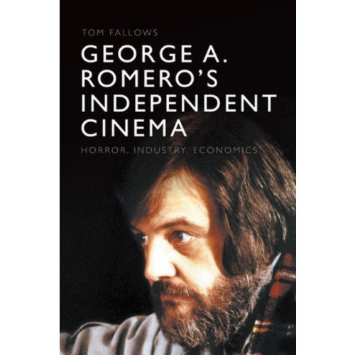 Edinburgh university press George A. Romero's Independent Cinema (inbunden, eng)